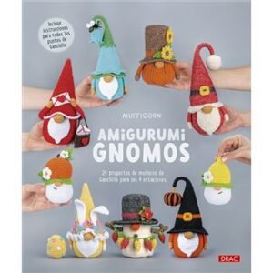 Amigurumi. Gnomos: 24 proyectos de muñecos de Ganchillo para las 4 estaciones